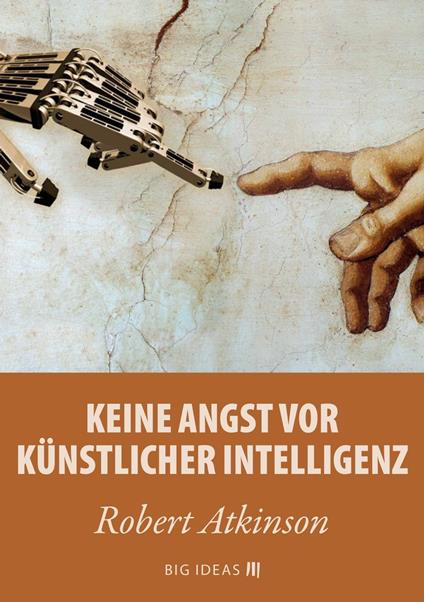 Keine Angst vor künstlicher Intelligenz