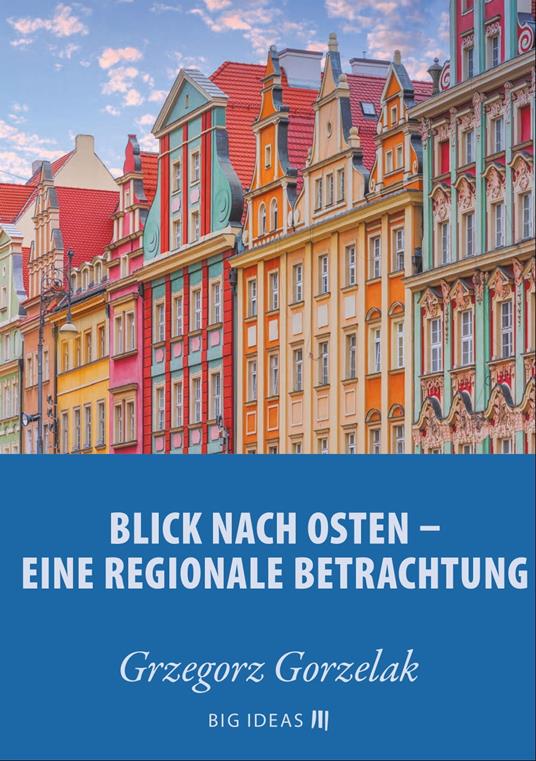 Blick nach Osten: Eine regionale Betrachtung