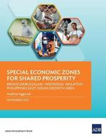 Special Economic Zones for Shared Prosperity: Brunei Darussalam–Indonesia–Malaysia–Philippines East ASEAN Growth Area