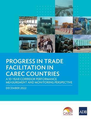 Progress in Trade Facilitation in CAREC Countries: A 10-Year Corridor Performance Measurement and Monitoring Perspective - Asian Development Bank - cover