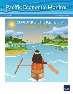 Pacific Economic Monitor - August 2023: COVID-19 and the Pacific Three Years On - Asian Development Bank - cover