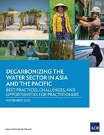 Decarbonizing the Water Sector in Asia and the Pacific: Best Practices, Challenges, and Opportunities for Practitioners