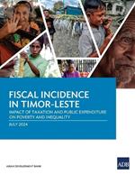 Fiscal Incidence in Timor-Leste: Impact of Taxation and Public Expenditure on Poverty and Inequality