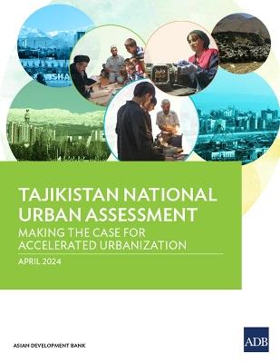 Tajikistan National Urban Assessment: Making the Case for Accelerated Urbanization - Asian Development Bank - cover