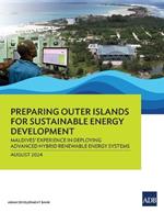 Preparing Outer Islands for Sustainable Energy Development: Maldives' Experience in Deploying Advanced Hybrid Renewable Energy Systems