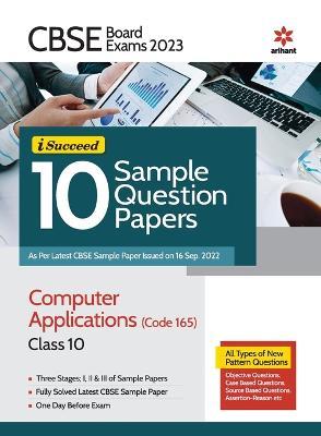 CBSE Board Exam 2023 I-Succeed 10 Sample Question Papers Computer Applications (Code 165) Class 10 - Suhasini Tiwari - cover