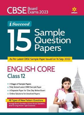 CBSE Board Exams 2023 I-Succeed 15 Sample Question Papers ENGLISH CORE Class 12th - Sishti Agarwal,Amit Tanwar - cover