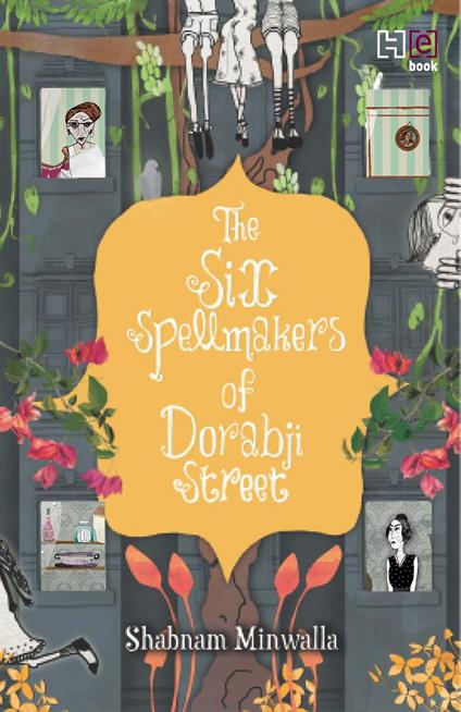 The Six Spellmakers of Dorabji Street - Shabnam Minwalla - ebook