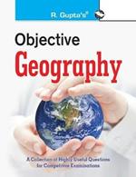 Objective Geography: Collection of Highly useful Questions for Competitive Exams