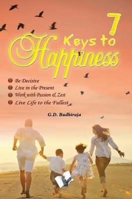 7 Keys to Happines: What Nobody Ever Told You - G.D. Budhiraja - cover