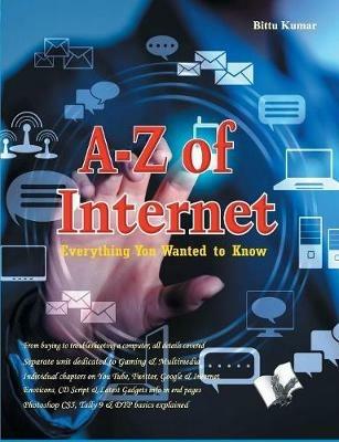 A to Z of Internet: Everything You Wanted to Know - Bittu Kumar - cover