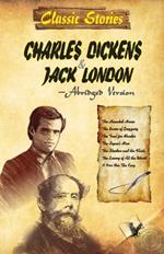 Classic Stories of Charles Dickens & Jack London: Unforgettable 7 Exciting Stories