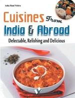 Cuisines from India & Abroad: Delectable, Relishing and Delicious