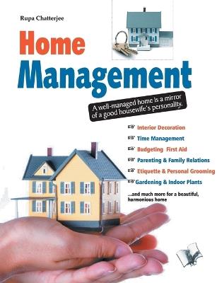 Home Management: A Well-Managed Home is a Mirror of a Good Housewife's Personality - Rupa Chatterjee - cover