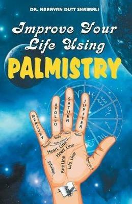 Improve Your Life Using Palmistry: Efforts Can Change Lines on Your Palm - Narayan Dutt Shrimali - cover