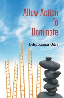Allow Action To Dominate (Pb) - Dilip Ojha Kumar - cover
