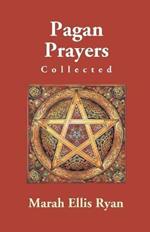 Pagan Prayers, Collected By Marah Ellis Ryan