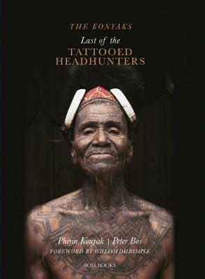 The Konyaks: Last of the Tattooed Headhunters - Phejin Konyak,Peter Bos - cover