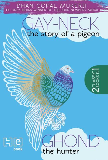 Gay Neck, The Story of a Pigeon & Ghond The Hunter - Dhan Gopal Mukerji - ebook