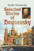Selected Stories of Dostoyevsky - Fyodor Dostoyevsky - cover