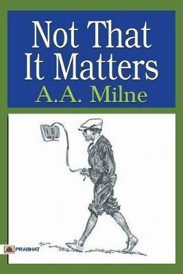Not that it Matters - A A Milne - cover