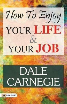 How to Enjoy Your Life and Your Job - Dale Carnegie - cover