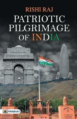 Patriotic Pilgrimage of India - Rishi Raj - cover