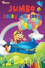 Jumbo Colouring Book 3 for 4 to 8 years old Kids Best Gift to Children for Drawing, Coloring and Painting