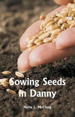 Sowing Seeds in Danny - Nellie L McClung - cover