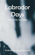 Labrador Days: Tales of the Sea Toiler