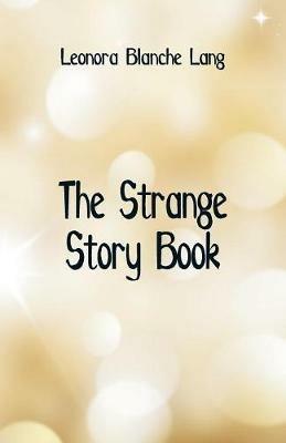 The Strange Story Book - Leonora Blanche Lang - cover