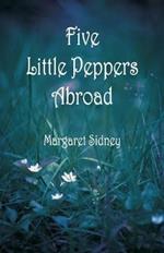 Five Little Peppers Abroad