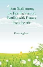 Tom Swift among the Fire Fighters: Battling with Flames from the Air