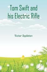 Tom Swift and his Electric Rifle