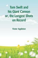 Tom Swift and his Giant Cannon: The Longest Shots on Record