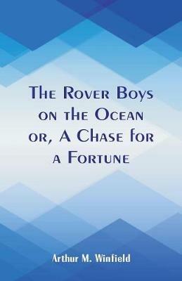 The Rover Boys on the Ocean: A Chase for a Fortune - Arthur M Winfield - cover
