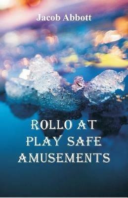 Rollo at Play Safe Amusements - Jacob Abbott - cover