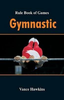 Rule Book of Games: Gymnastic - Vance Hawkins - cover
