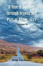 A Year's Journey through France and Part of Spain, 1777: (Volume I)