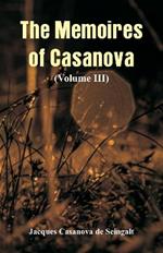 The Memoires of Casanova: (Volume III)