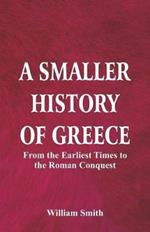 A Smaller History of Greece: from the Earliest Times to the Roman Conquest