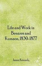 Life and Work in Benares and Kumaon, 1839-1877