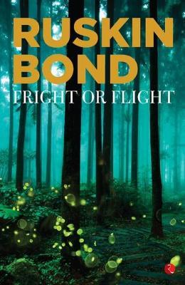 FRIGHT OR FLIGHT - Ruskin Bond - cover