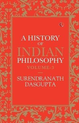 HISTORY OF INDIAN PHILOSOPHY: VOLUME III - Surendranath Dasgupta - cover