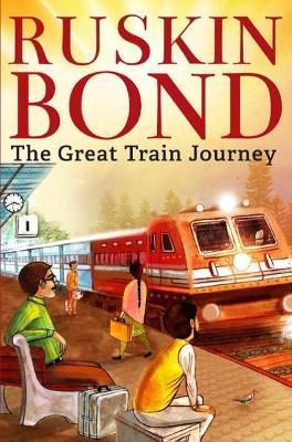 THE GREAT TRAIN JOURNEY - Ruskin Bond - cover