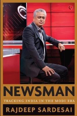 Newsman: Tracking India in the Modi Era: Tracking India in the Modi Era - Rajdeep Sardesai - cover