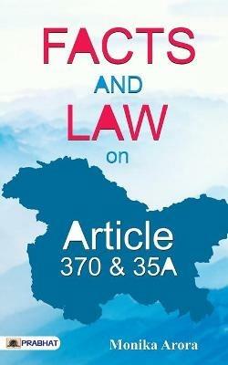 Facts and Law on Article 370 & 35A - Monika Arora - cover