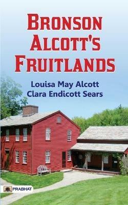 Bronson Alcott's Fruitlands - Louisa Alcott May - cover