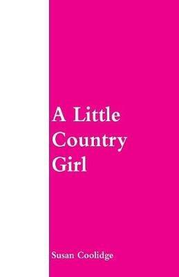 A Little Country Girl - Susan Coolidge - cover