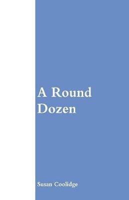 A Round Dozen - Susan Coolidge - cover